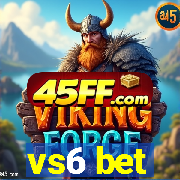 vs6 bet